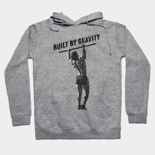 BUILT BY GRAVITY | CALISTHENICS | GYM | WORKOUT | GRAVITY MADE | MADE BY GRAVITY Hoodie by Design Threads